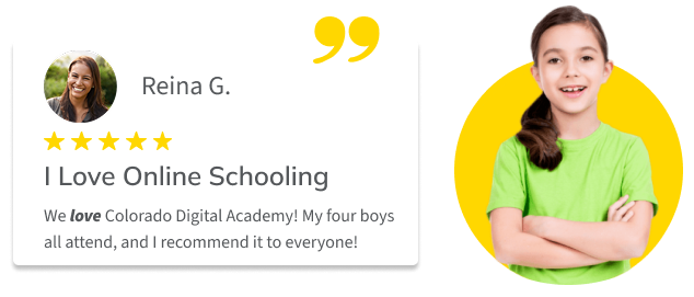 Testimonial from parent Reina G.: “We love Colorado Digital Academy! My four boys all attend, and I recommend it to everyone!”